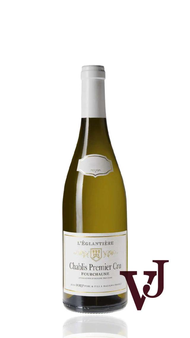 Chablis Premier Cru Fourchaume l’Eglantière Jean Durup & Fils